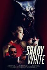 Watch Shady White Myflixer