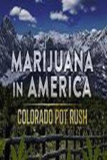 Watch Marijuana in America: Colorado Pot Rush Myflixer