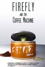 Watch Firefly and the Coffee Machine (Short 2012) Myflixer