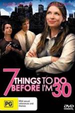 Watch 7 Things to Do Before I'm 30 Myflixer