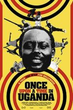 Watch Once Upon a Time in Uganda Myflixer
