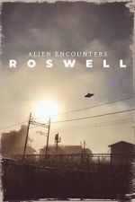 Watch Alien Encounters: Roswell Myflixer