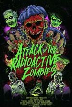 Watch Attack of the Radioactive Zombies Myflixer