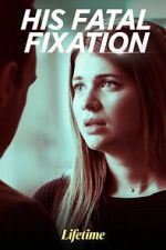 Watch His Fatal Fixation Myflixer