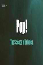 Watch Pop! The Science of Bubbles Myflixer