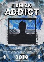 Watch I Am an Addict Myflixer