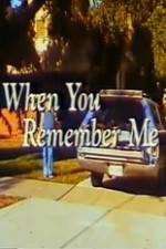 Watch When You Remember Me Myflixer