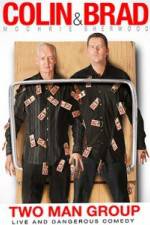 Watch Colin & Brad Two Man Group Myflixer