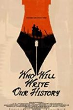 Watch Who Will Write Our History Myflixer
