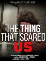 Watch The Thing That Scared Us Myflixer