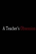 Watch A Teacher's Obsession Myflixer