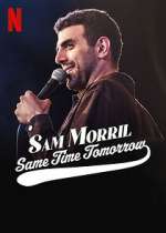 Watch Sam Morril: Same Time Tomorrow (TV Special 2022) Myflixer
