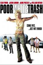 Watch Poor White Trash Myflixer
