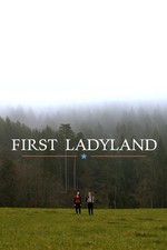Watch First Ladyland Myflixer