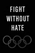 Watch Fight Without Hate Myflixer