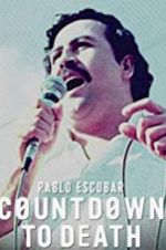 Watch Pablo Escobar: Countdown to Death Myflixer