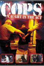 Watch Cops - Caught In The Act Myflixer