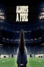 Watch Always a Fire Myflixer