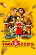 Watch Operation Taco Gary\'s Myflixer