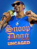Watch Snoop Dogg: Uncaged Myflixer