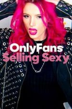 Watch OnlyFans: Selling Sexy Myflixer