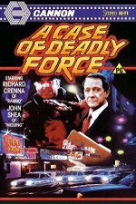 Watch A Case of Deadly Force Myflixer