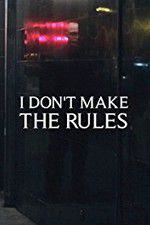Watch I Dont Make the Rules Myflixer