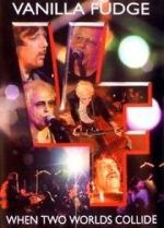 Watch Vanilla Fudge: Two Worlds Collide Myflixer