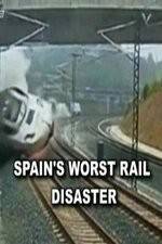 Watch Spain's Worst Rail Disaster Myflixer