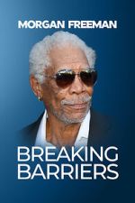 Watch Morgan Freeman: Breaking Barriers Myflixer