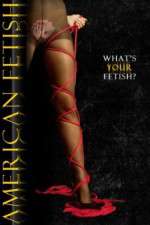 Watch American Fetish Myflixer