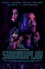 Watch Shadowplay Myflixer