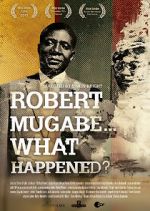 Watch Robert Mugabe... What Happened? Myflixer