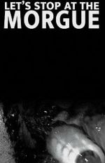 Watch Let\'s Stop at the Morgue Myflixer