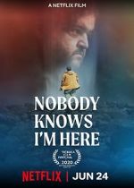 Watch Nobody Knows I\'m Here Myflixer