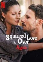 Watch Squared Love All Over Again Myflixer