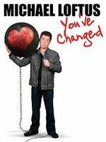 Watch Michael Loftus: You\'ve Changed Myflixer