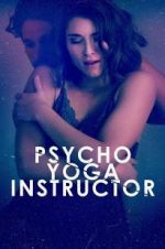 Watch Psycho Yoga Instructor Myflixer