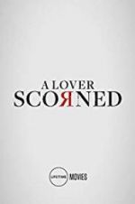 Watch A Lover Scorned Myflixer