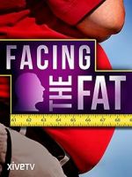Watch Facing the Fat Myflixer