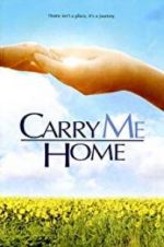 Watch Carry Me Home Myflixer