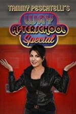 Watch Tammy Pescatelli\'s Way After School Special Myflixer