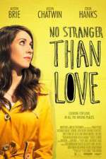 Watch No Stranger Than Love Myflixer