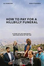 Watch How to Pay for a Hillbilly Funeral Myflixer