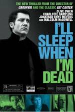 Watch I'll Sleep When I'm Dead Myflixer