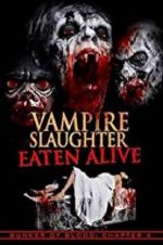 Watch Vampire Slaughter: Eaten Alive Myflixer