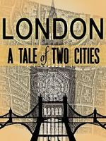 Watch London: A Tale of Two Cities Myflixer
