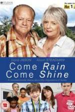 Watch Come Rain Come Shine Myflixer
