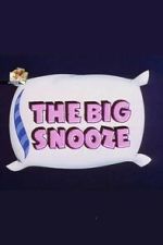Watch The Big Snooze Myflixer