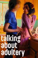 Watch Talking About Adultery Myflixer
